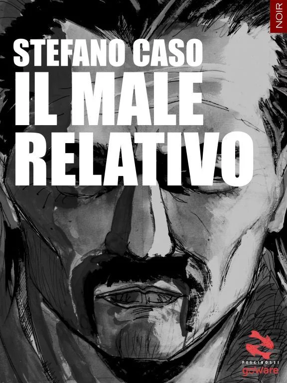 IL MALE RELATIVO DI STEFANO CASO (Edizioni GoWare)