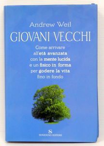 Giovani vecchi di Andrew Weil - come essere giovani per sempre
