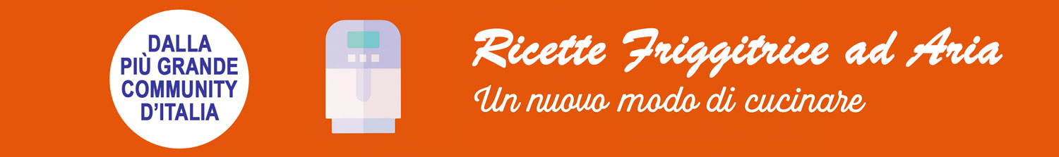 Ricette friggitrice ad aria - Lorita Russo