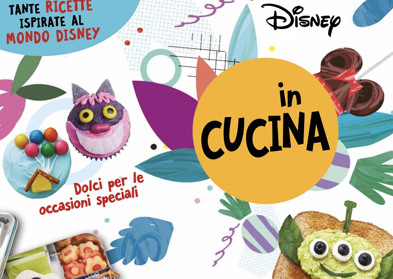 Disney in Cucina in edicola da sabato 22 maggio Quotidianpost