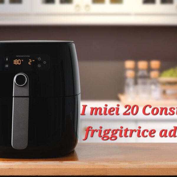 I MIEI 20 CONSIGLI +3 BONUS in friggitrice ad aria (di Lorita Russo )